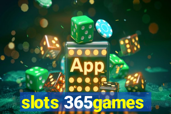 slots 365games